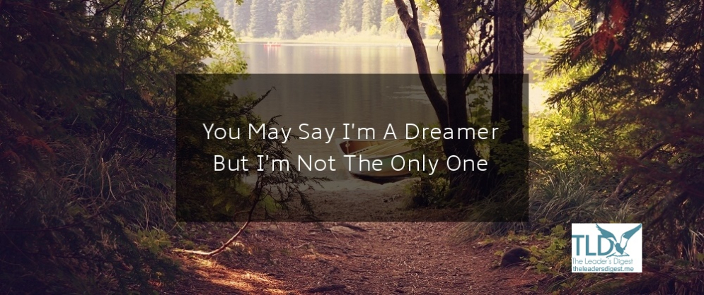 You-May-Say-Im-A-Dreamer1.jpg
